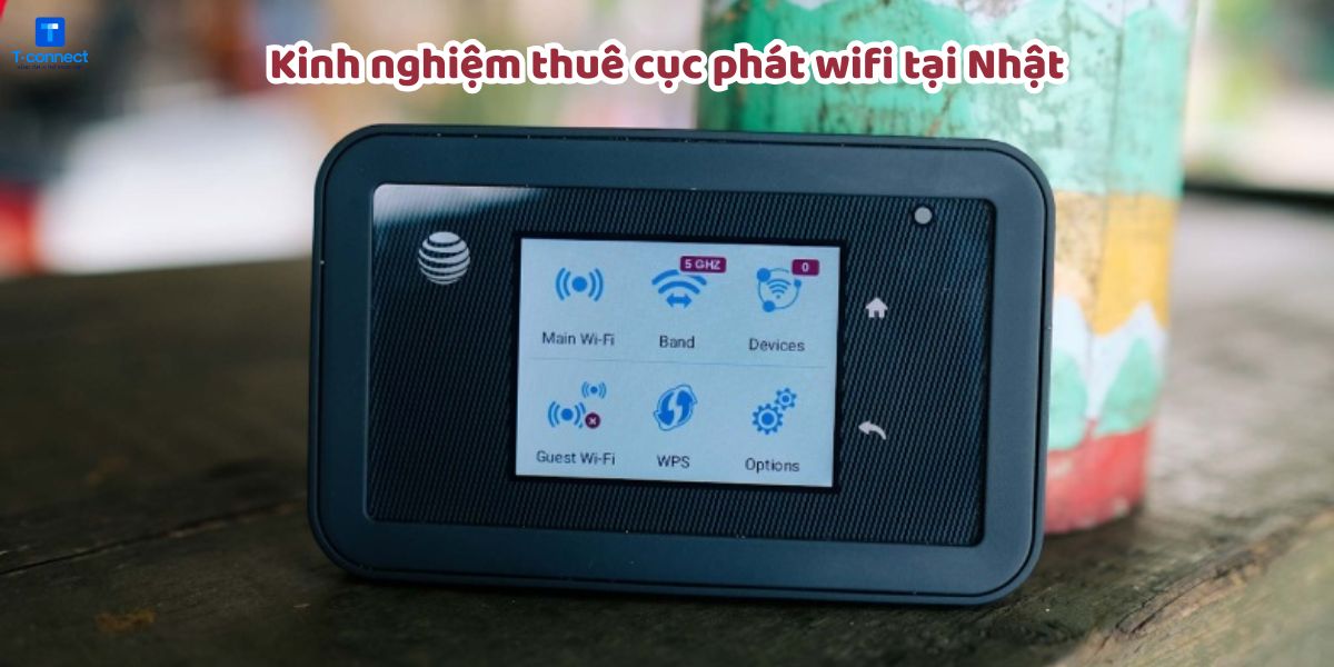 Kinh nghiệm thuê cục phát wifi tại Nhật. 