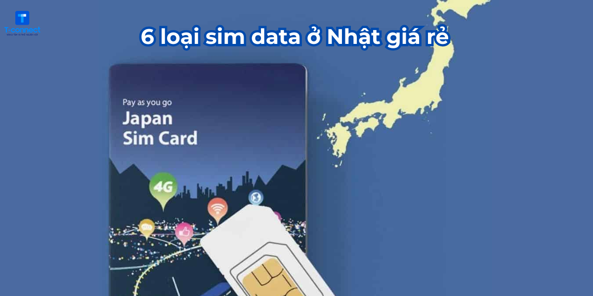 6 loại sim data ở Nhật giá rẻ.